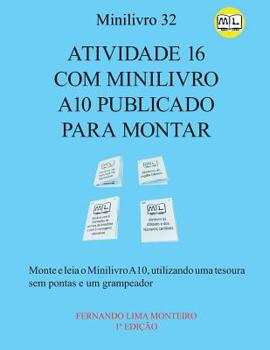 Paperback Atividade 16 Com Minilivro A10 Publicado Para Montar: Monte e leia o minilivro A10, utilizando uma tesoura sem pontas e um grampeador [Portuguese] Book
