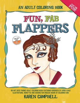 Paperback Fun Fab Flappers: An Art Deco Themed Adult Coloring Book Featuring Hundreds of Large-Scale Illustrations, Vignettes and Designs for Endl Book