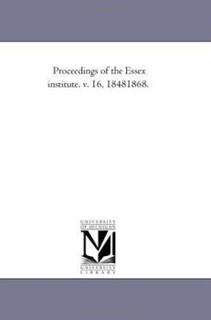 Proceedings of the Essex institute. v. 16, 18481868.