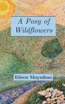 Hardcover A Posy of Wild Flowers [Large Print] Book