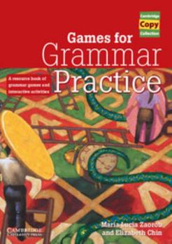 Games for Grammar Practice: A Resource Book of Grammar Games and Interactive Activities - Book  of the Cambridge Copy Collection