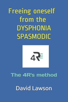 Paperback Freeing Oneself from the Dysphonia spasmodic: The 4R's method Book