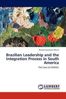 Paperback Brazilian Leadership and the Integration Process in South America Book