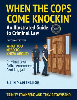 Paperback When the Cops Come Knockin': An Illustrated Guide to Criminal Law 2nd Edition Premium Edition Book