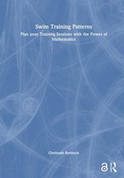 Hardcover Swim Training Patterns: Plan Your Training Sessions with the Power of Mathematics Book