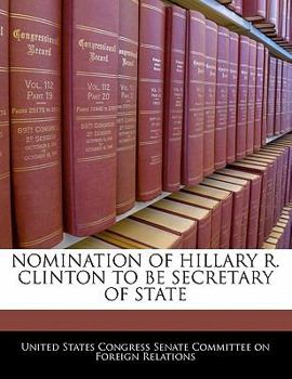 Paperback Nomination of Hillary R. Clinton to Be Secretary of State Book