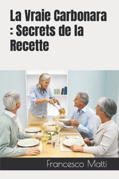 Paperback La Vraie Carbonara: Secrets de la Recette [French] Book