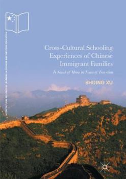 Paperback Cross-Cultural Schooling Experiences of Chinese Immigrant Families: In Search of Home in Times of Transition Book