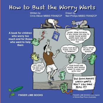 Paperback How to Bust the Worry Warts: A book for children who worry too much and for those who want to help them Book