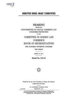 Disrupter Series: Smart Communities: Hearing Before the Subcommittee on Digital Commerce and Consumer Protection of the Committee on Energy and Commerce