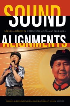 Paperback Sound Alignments: Popular Music in Asia's Cold Wars Book