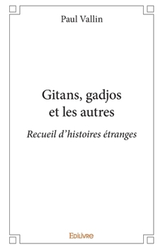 Paperback Gitans, gadjos et les autres: Recueil d'histoires étranges [French] Book