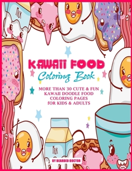 Paperback Kawaii Food Coloring Book: MORE THAN 30 CUTE & FUN KAWAII DOODLE FOOD COLORING PAGES fOR KIDS & ADULTS Book