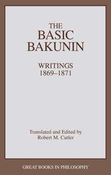 Paperback The Basic Bakunin: Writings 1869-1871 Book