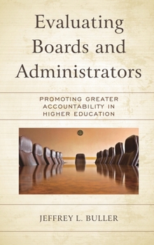Paperback Evaluating Boards and Administrators: Promoting Greater Accountability in Higher Education Book