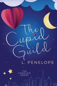 The Cupid Guild: The Complete Series - Book  of the Cupid Guild