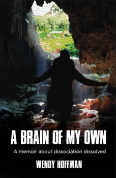 Paperback A Brain of My Own: A Memoir about Dissociation Dissolved Book