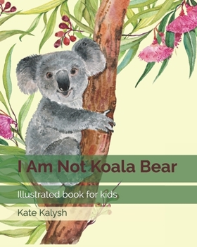 Paperback I Am Not Koala Bear: Illustrated book for kids Book