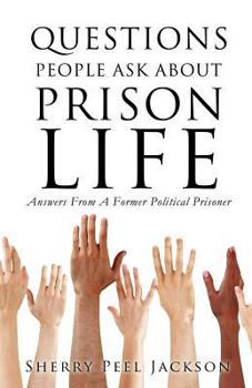Paperback Questions People Ask About Prison Life: Answers From A Former Political Prisoner Book