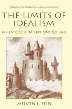 Hardcover The Limits of Idealism: When Good Intentions Go Bad Book