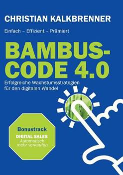 Paperback Bambus-Code 4.0: Erfolgreiche Wachstumsstrategien für den digitalen Wandel [German] Book