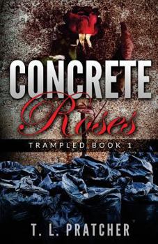 Concrete Roses: Trampled (Volume 1) - Book #1 of the Concrete Roses