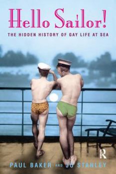 Hardcover Hello Sailor!: The Hidden History of Gay Life at Sea Book