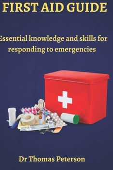 Paperback First Aid Guide: Essential Knowledge and Skills for Responding to Emergencies Book