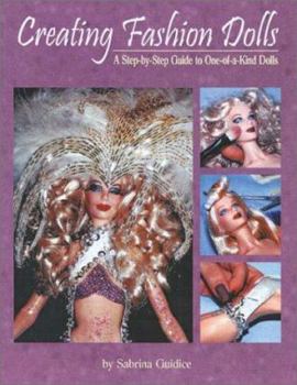Paperback Creating Fashion Dolls: A Step-By-Step Guide to One-Of-A-Kind Dolls Book