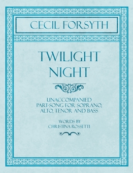 Paperback Twilight Night - Unaccompanied Part-Song for Soprano, Alto, Tenor and Bass - Words by Christina Rossetti Book