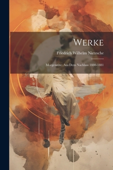 Paperback Werke: Morgenröte. Aus Dem Nachlass 1880-1881 [German] Book