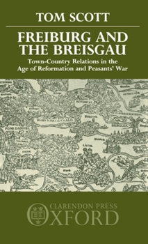 Hardcover Freiburg and the Breisgau: Town--Country Relations in the Age of Reformation and Peasants' War Book