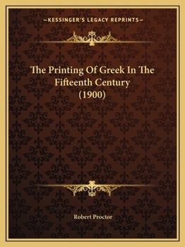 Paperback The Printing Of Greek In The Fifteenth Century (1900) Book