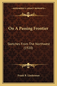 Paperback On A Passing Frontier: Sketches From The Northwest (1920) Book