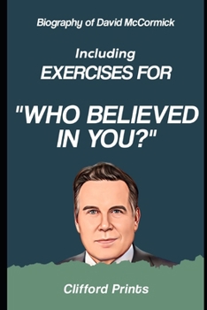 Biography of David McCormick: Including Exercises for Who Believed in You
