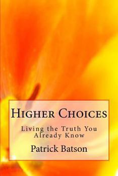 Paperback Higher Choices: Living the Truth You Already Know Book