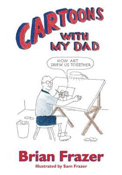 Paperback Cartoons With My Dad: How Art Drew Us Together Book