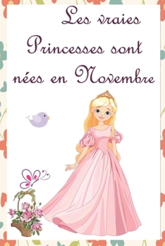 Paperback Les vraies Princesses sont n?es en Novembre: Cahier personnalis? est aussi un livre d'or, un cadeau original ? offrir pour les anniversaires. Il y a d [French] Book