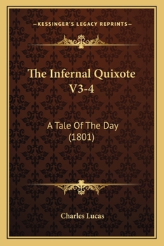 Paperback The Infernal Quixote V3-4: A Tale Of The Day (1801) Book