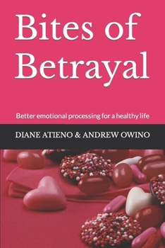 Paperback Bites of Betrayal: Better emotional processing for a healthy life Book