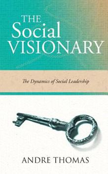 Paperback The Social Visionary: The Dynamics of Social Leadership Book