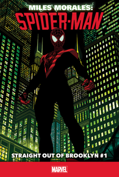 Miles Morales: Spider-Man #1: Straight Out of Brooklyn - Book  of the Miles Morales: Spider-Man Single Issues