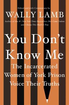 Hardcover You Don't Know Me: The Incarcerated Women of York Prison Voice Their Truths Book