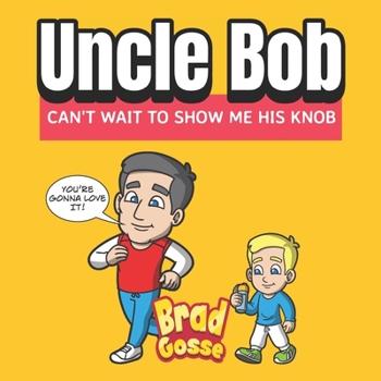 Paperback Uncle Bob: Can't Wait To Show Me His Knob Book