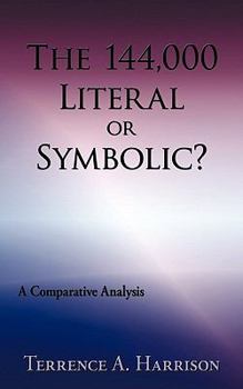 Paperback The 144,000 Literal or Symbolic?: A Comparative Analysis Book