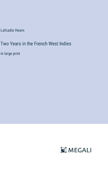 Two Years in the French West Indies: in large print