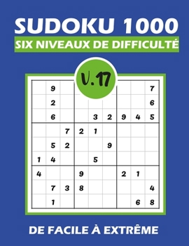 Paperback SUDOKU 1000 six niveaux de difficulté Vol.17: Sudoku 1000 grilles 6 niveaux de difficulté de facile à difficile pour adultes [French] Book