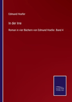 Paperback In der Irre: Roman in vier Büchern von Edmund Hoefer. Band 4 [German] Book