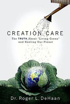 Paperback Creation Care: The Truth about "Living Green" and Healing Our Planet Book