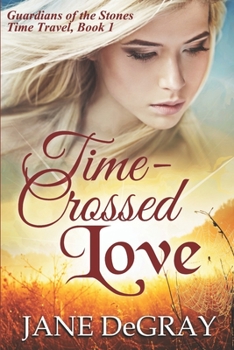 Time-Crossed Love: Guardians of the Stones Time Travel, Book 1 - Book #1 of the Guardians of the Stones